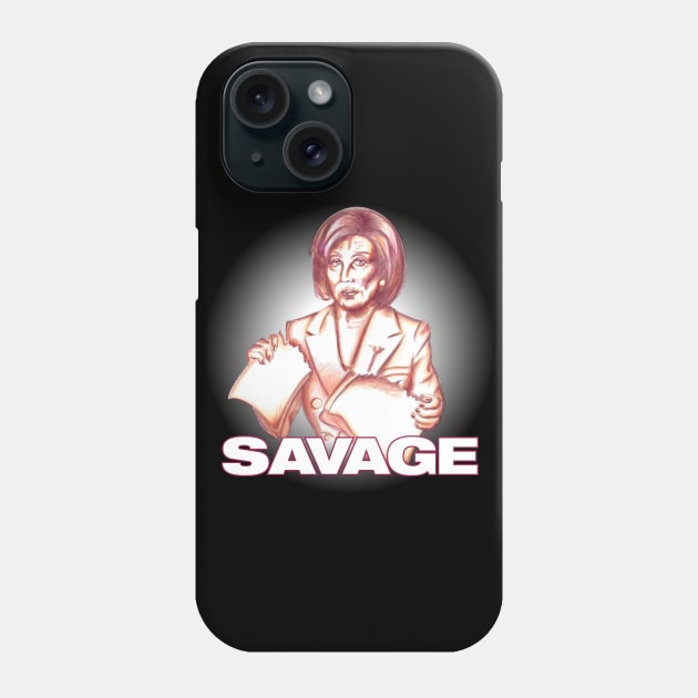 Nancy Pelosi - Savage (White) Phone Case by steverodgers