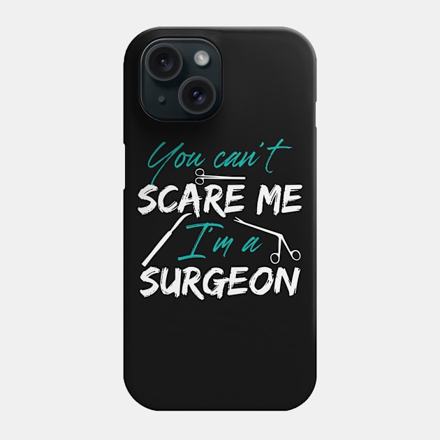 Surgeon Quote | Surgeons Surgery Doctor Doctors Phone Case by DesignatedDesigner