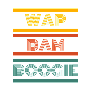 WAP BAM BOOGIE Merch T-Shirt