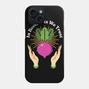In Beetroots We Trust Phone Case