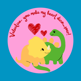 Valentine, you make my heart dino-soar! T-Shirt