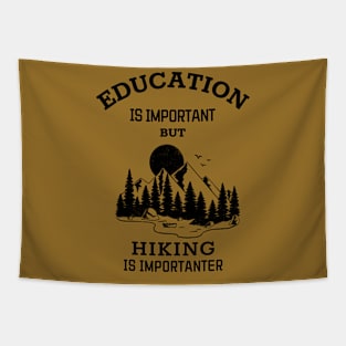 Education is important but hiking is importanter Tapestry