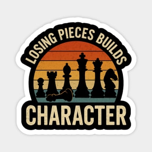 Losing pieces builds character funny chess player joke Magnet