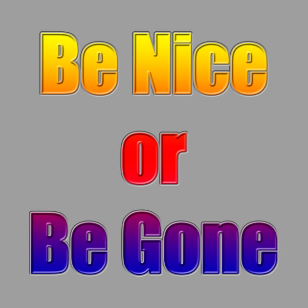 Be Nice or Be Gone by MelissaJBarrett