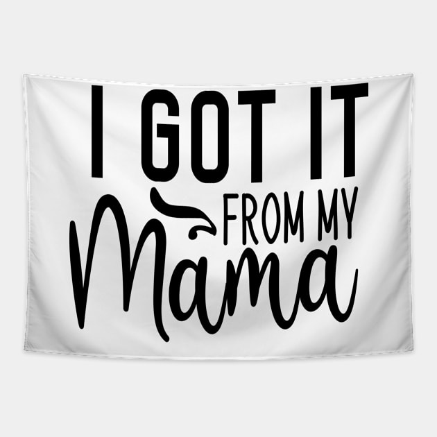 I Got It From My Mama Tapestry by Sohidul Islam