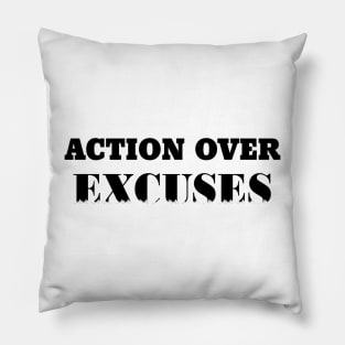 action over excuses Pillow