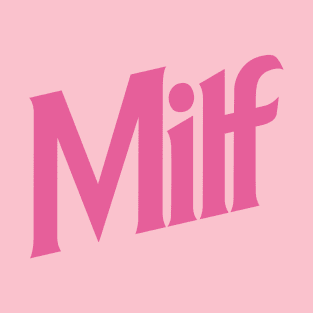 Milf T-Shirt