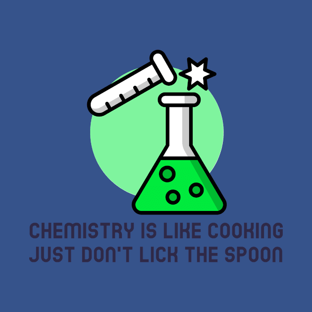 Chemistry is Like Cooking by Chemis-Tees