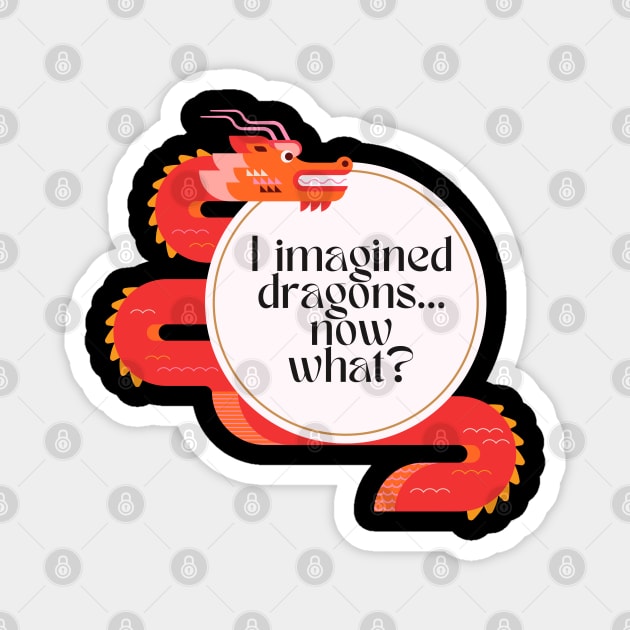 I Imagined Dragons - Funny Magnet by My Pet Minotaur