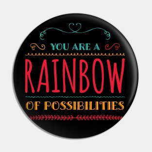 You Are A Rainbow Of Possibilities positive motivational funny typography Pin