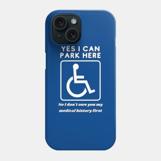 Yes I can Park in the disabled-person spots! Phone Case