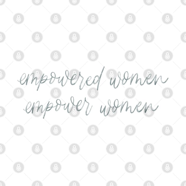 empowered women empower women watercolor hand lettered by LoveAndLiberate