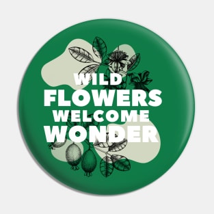 Wild Flowers Welcome Wonder Pin