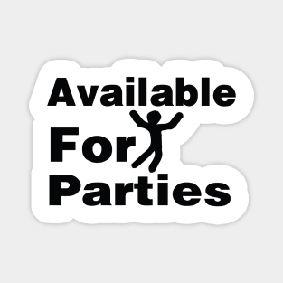 available for parties Magnet