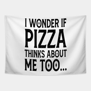 I Wonder If Pizza Thinks About Me Too FunnY Tapestry