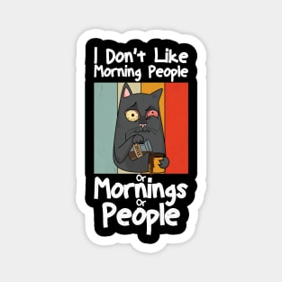 I Don't Like Morning People Or Mornings Or People Cat Coffee Magnet