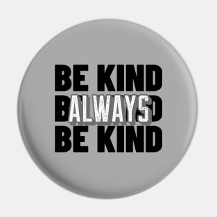 BE KIND ALWAYS Positive Thought's T-shirt Pin