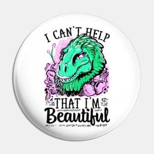 I CANT HELP THAT I AM BEAUTIFUL Pin