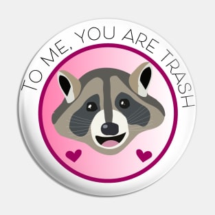 Romantic Raccoon Art – "To me, you are trash" (black text) Pin