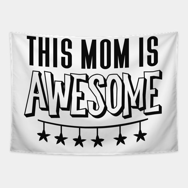 This Mom Is Awesome - Mother's Day Gift Tapestry by GraceFieldPrints