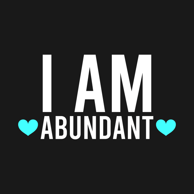 I am abundant by Manifesting123