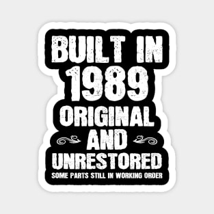 Built in 1989 Original and Unrestored Funny Gift Birthday Magnet