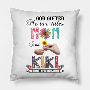 Vintage God Gifted Me Two Titles Mom And Kiki Wildflower Hands Flower Happy Mothers Day Pillow