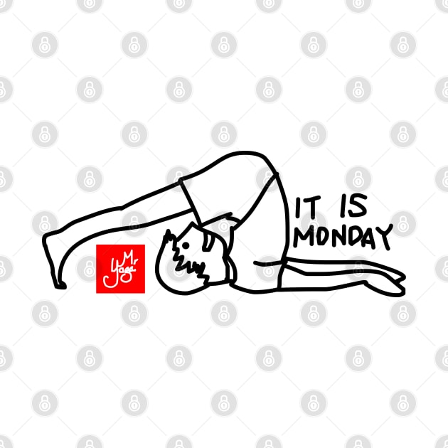 IT IS MONDAY (YOGA) by MoreThanThat