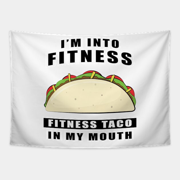 I'm Into Fitness, Fitness Taco In My Mouth - Funny Tapestry by DesignWood Atelier