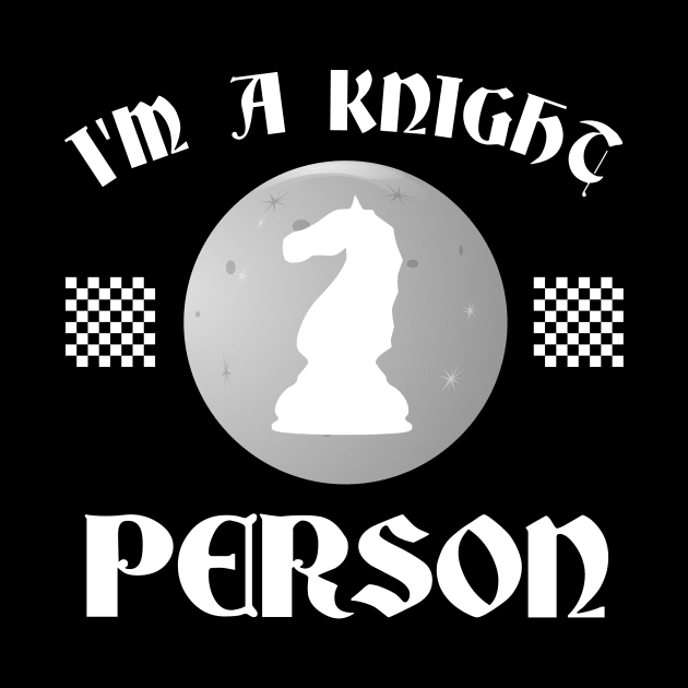 I'm a Knight Person Chess Lover by Corncheese