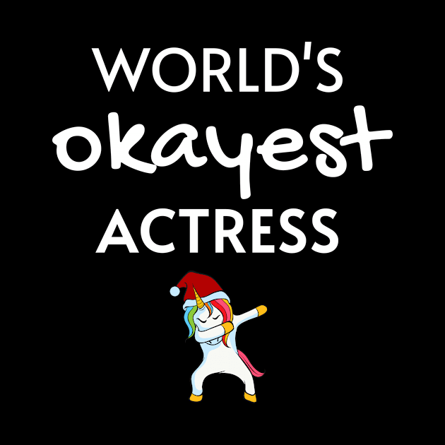 World's Okayest Actress Funny Tees, Unicorn Dabbing Funny Christmas Gifts Ideas for an Actress by WPKs Design & Co