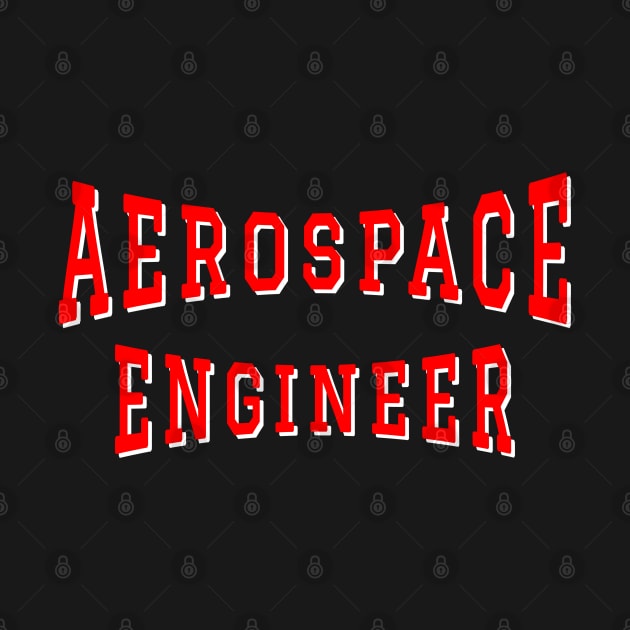 Aerospace Engineer in Red Color Text by The Black Panther
