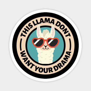 this llama don't want your drama Magnet