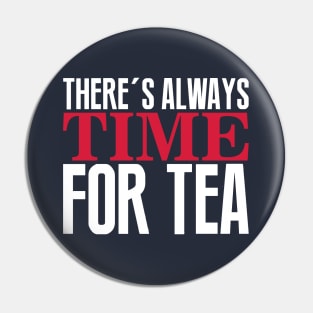 There's always time for tea Pin