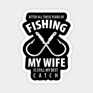 Fishing My Wife is My Best Catch Magnet
