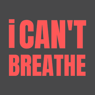 I CAN'T BREATHE George Floyd T-Shirt