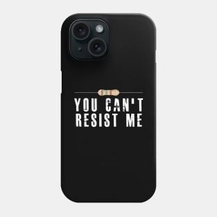 Electrician / Electronics - You can't resist me Phone Case