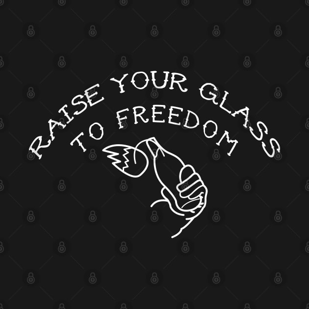 raise your glass to freedom (antifa) by remerasnerds