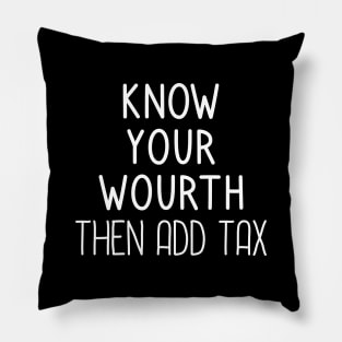 Know Your Worth Then Add Tax Pillow