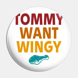 Tommy Want Wingy Pin