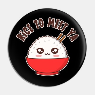 Rice To Meet Ya Funny Kawaii Food Pun Pin