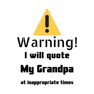 Warning I Will Quote My Grandpa T-Shirt