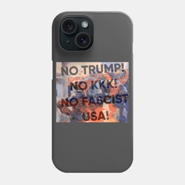 No Trump! No KKK! No Fascist USA! Phone Case by MTB Design Co