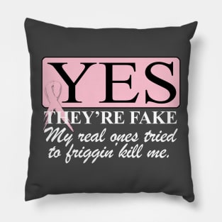 Yes, they're FAKE  My real ones tried to kill me Pillow