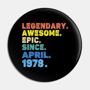 Legendary Awesome Epic Since April 1978 Pin