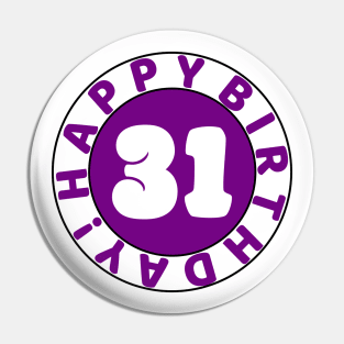 Happy 31st Birthday Pin