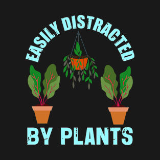 Easily Distracted by Plants Funny Gardeners T-Shirt