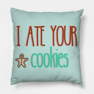 I ate your cookies Pillow