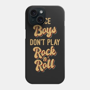 Nice Boys Don't Play Rock N' Roll Phone Case