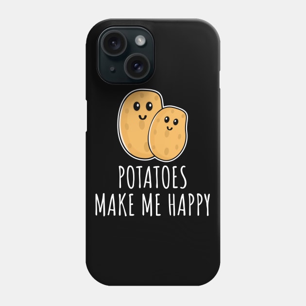 Potatoes Make Me Happy Phone Case by LunaMay